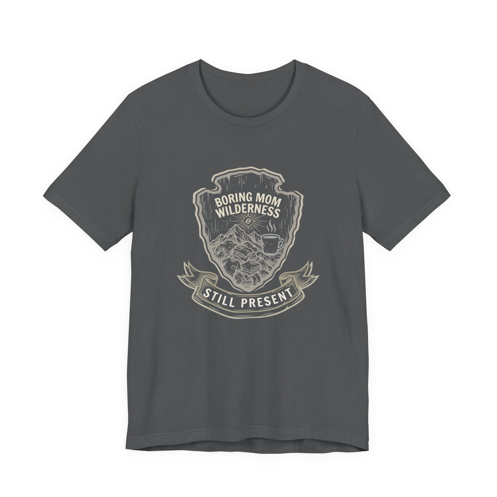 Boring Mom Wilderness Funny Mom T-Shirt | Real Motherhood