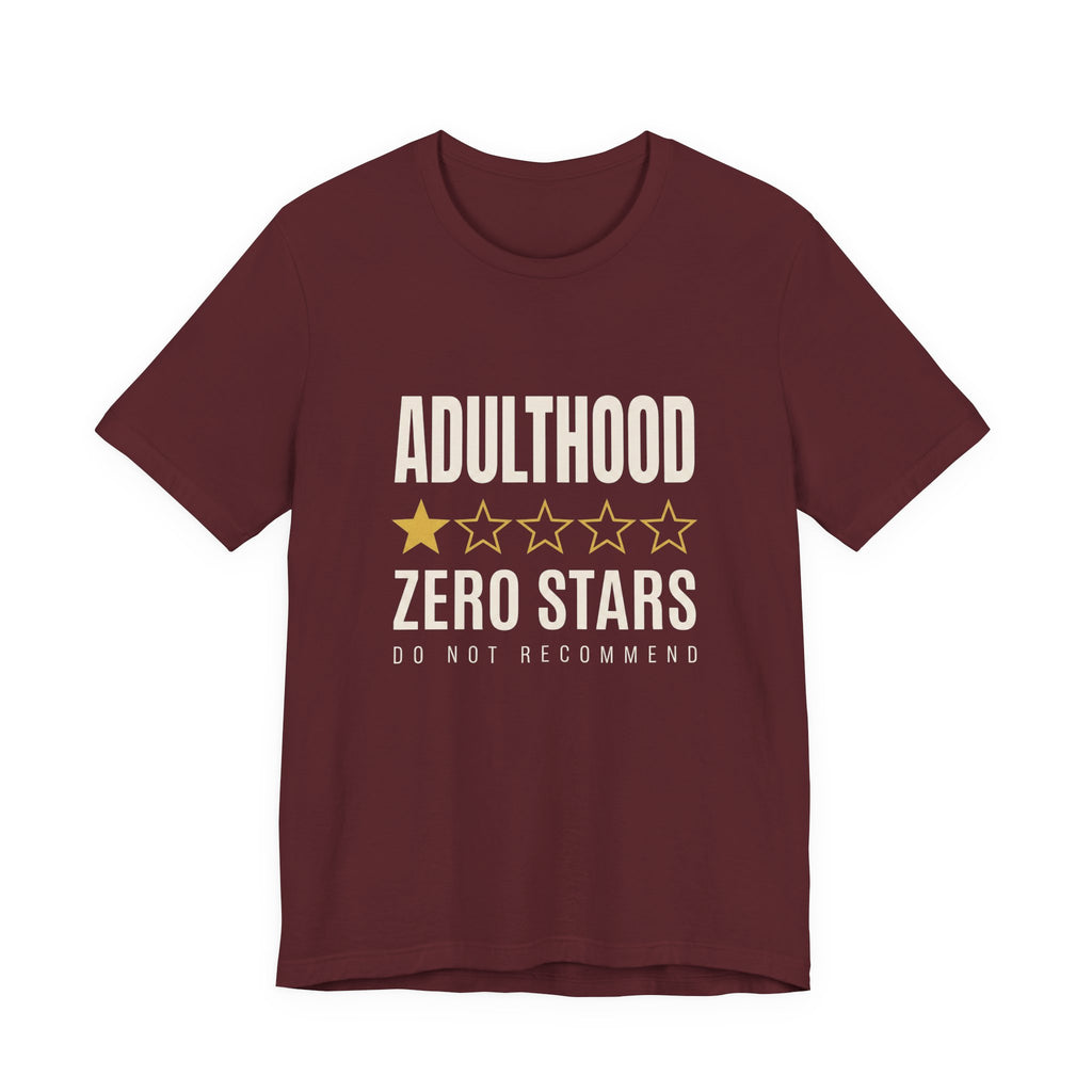 Adulthood.Zero Stars. Would Not Recommend. - Sarcastic Motherhood T-Shirt
