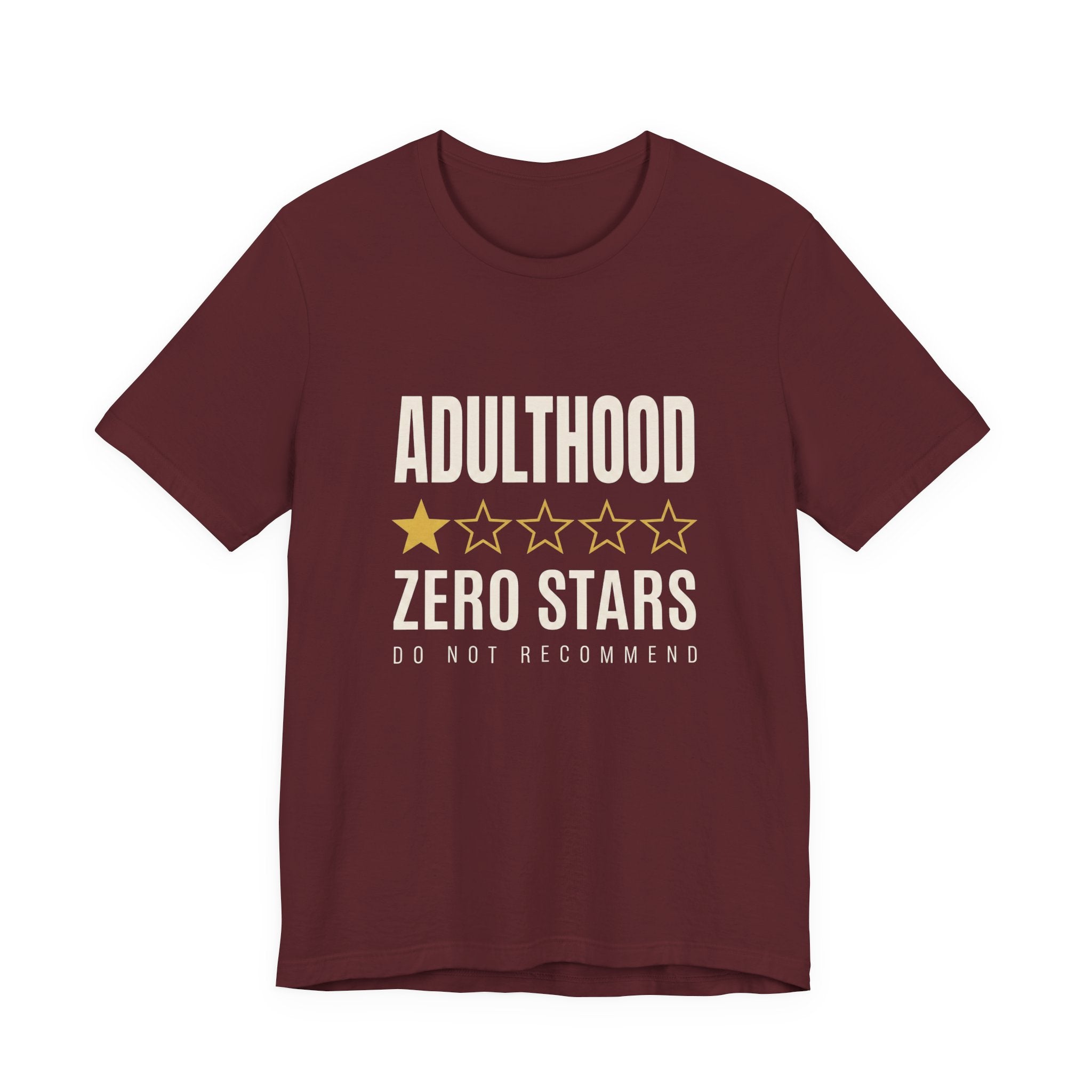 Adulthood.Zero Stars. Would Not Recommend. - Sarcastic Motherhood T-Shirt