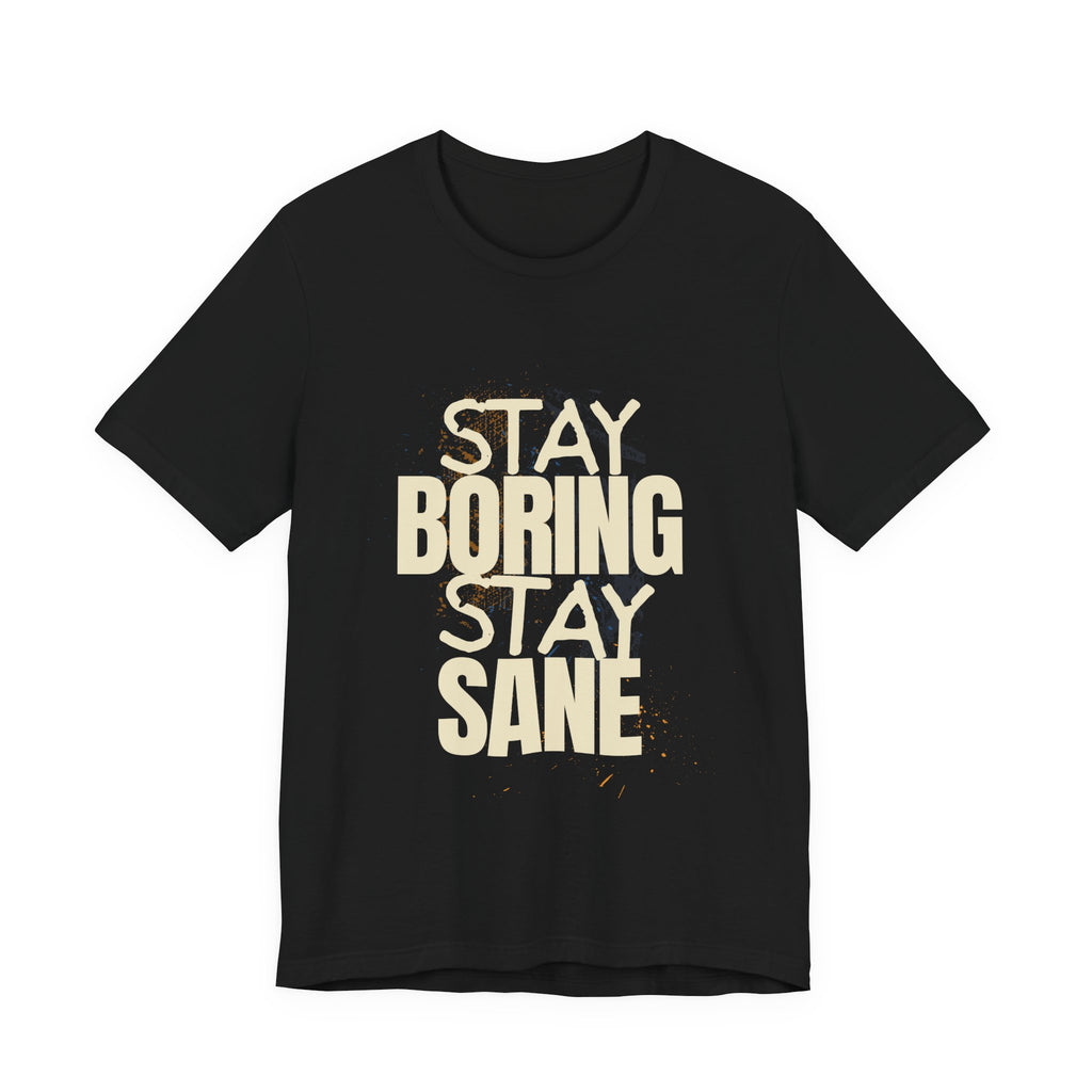 Stay Boring Stay Sane Funny Mom Gift T-Shirt for Tired Moms