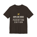Airplane Mode: Parenting Edition- Sarcastic Motherhood T-Shirt