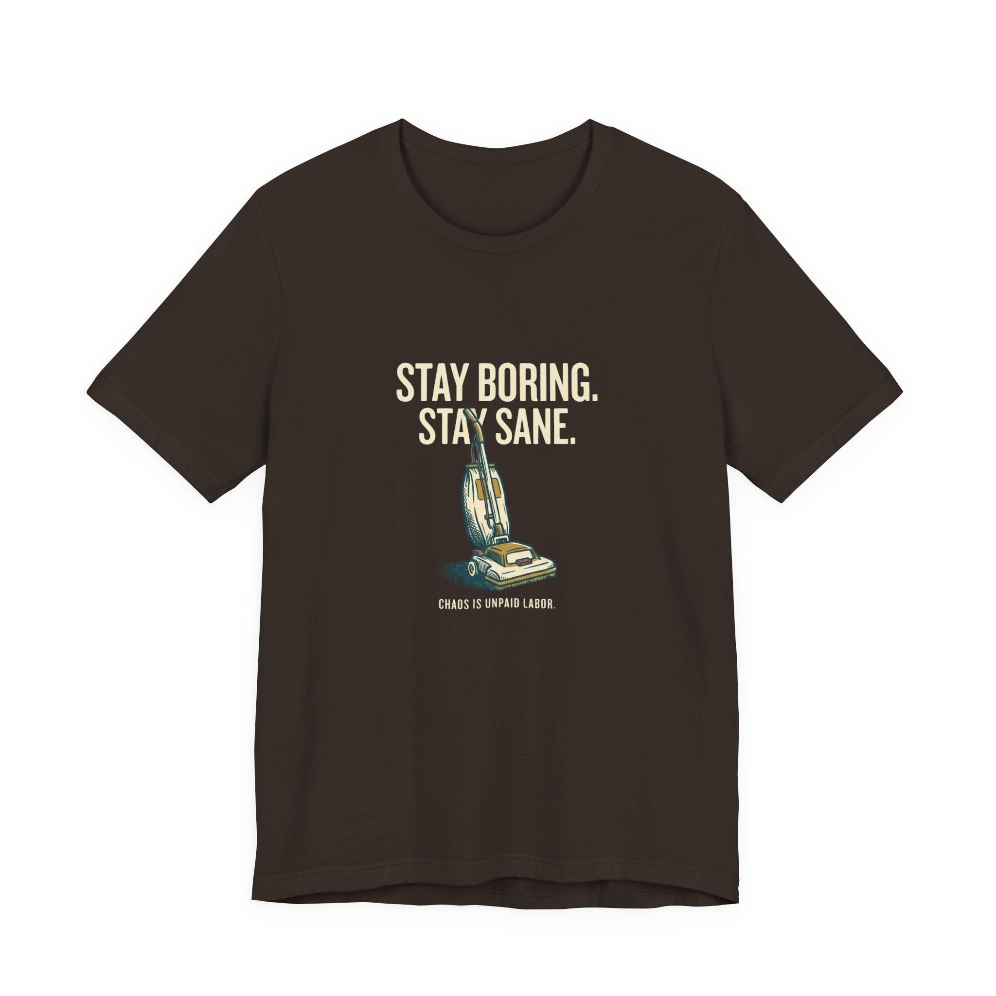 Stay Boring. Stay Sane - Sarcastic Mom T-Shirt