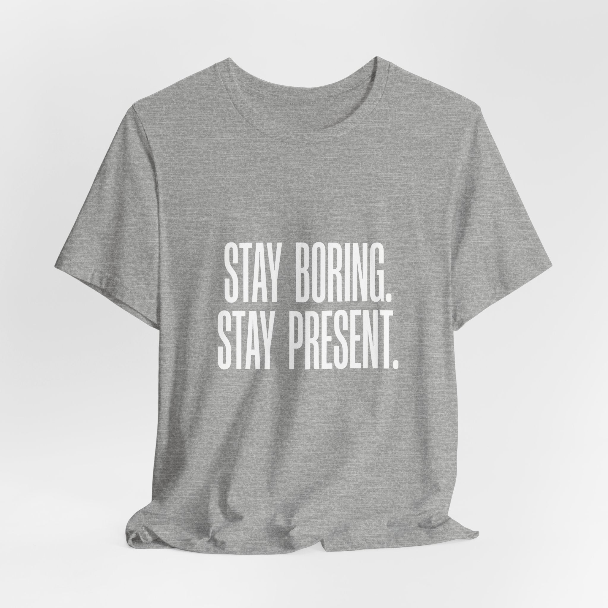 Stay Boring Stay Present Funny Mom Gift Sarcastic Mom Tee