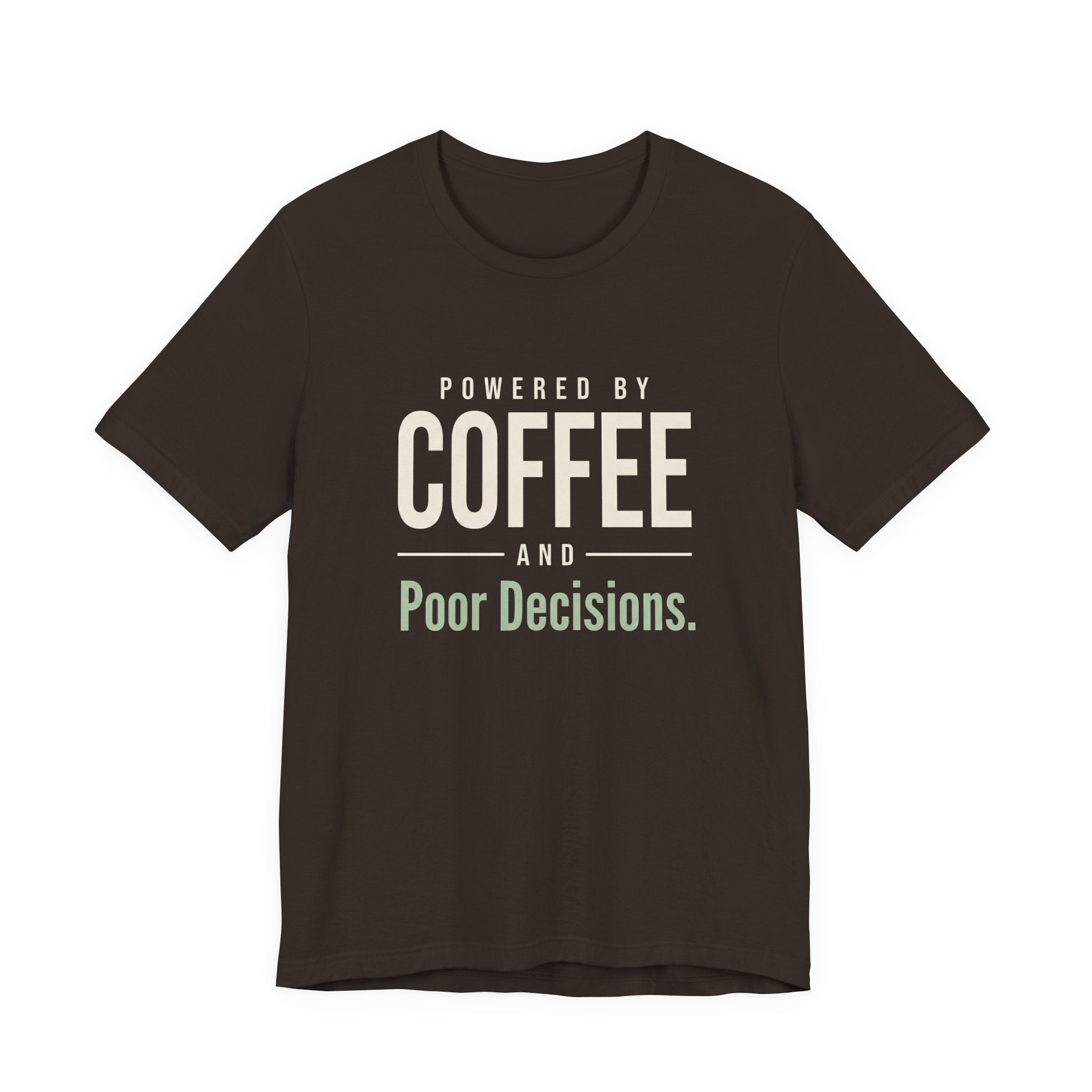 Powered by Coffee and Poor Decisions.- Sarcastic Motherhood T-Shirt