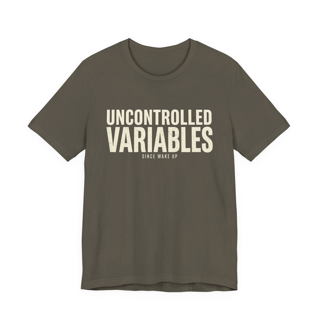 UNCONTROLLED VARIABLES - FUNNY MOM T-SHIRT