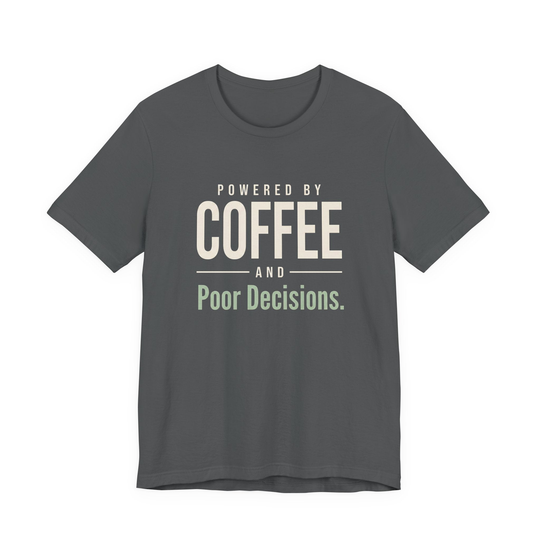 Powered by Coffee and Poor Decisions.- Sarcastic Motherhood T-Shirt
