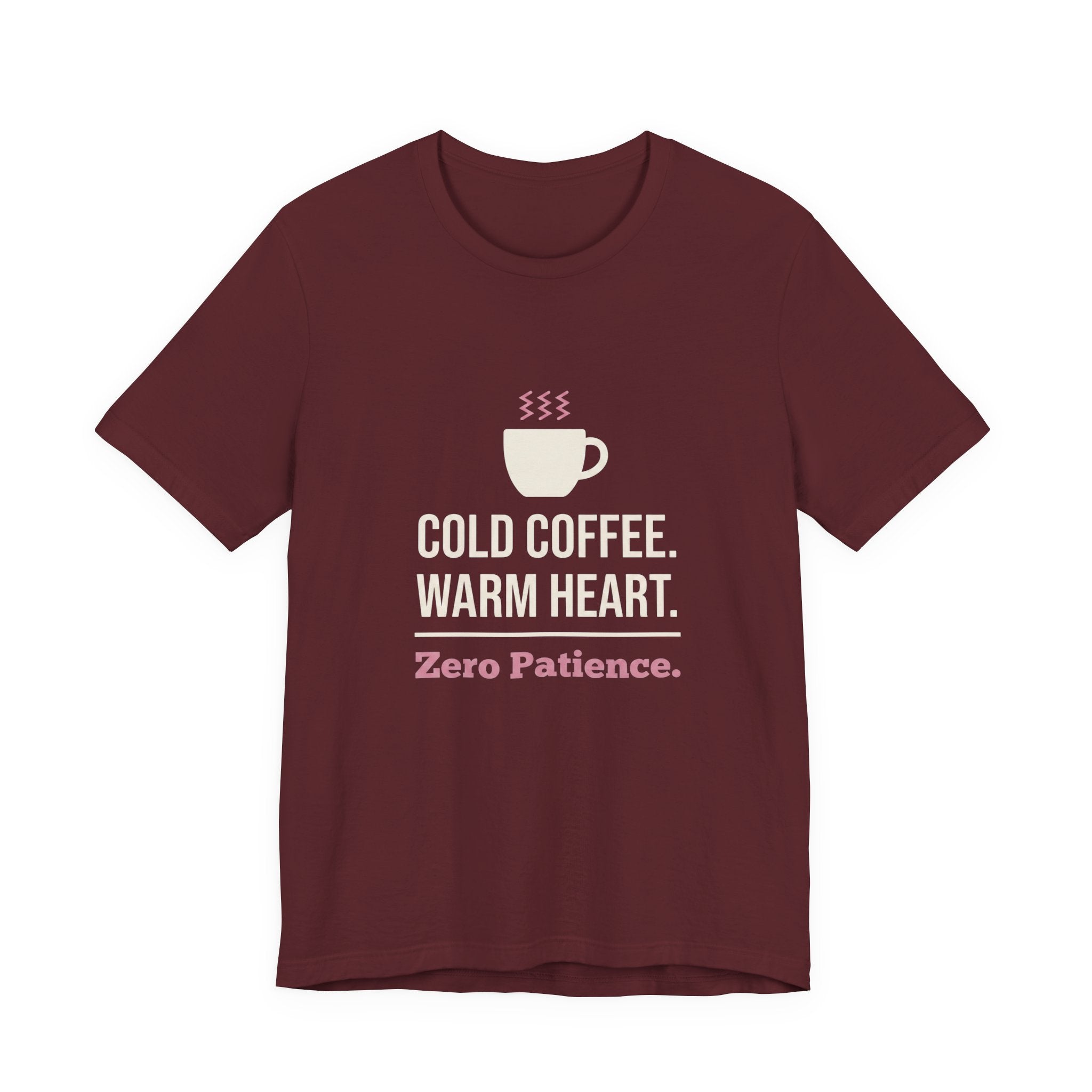 Cold Coffee. Warm Heart. Zero Patience.- Funny Sarcastic Mom T-Shirt