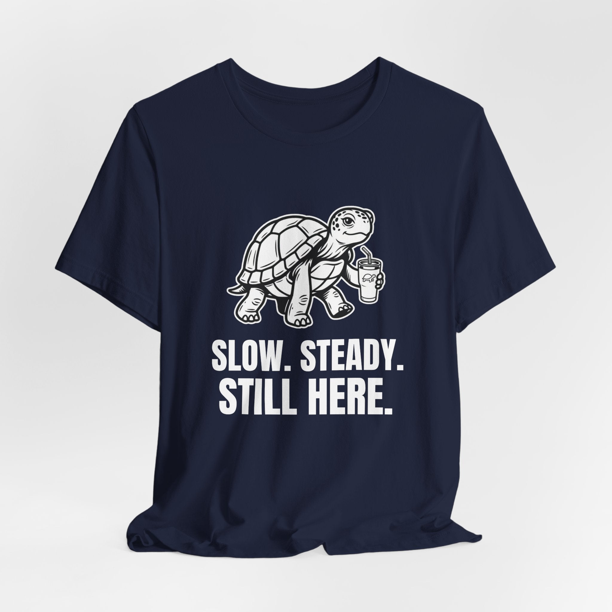 Slow Steady Still Here Funny Mom Gift Sarcastic Mom Tee
