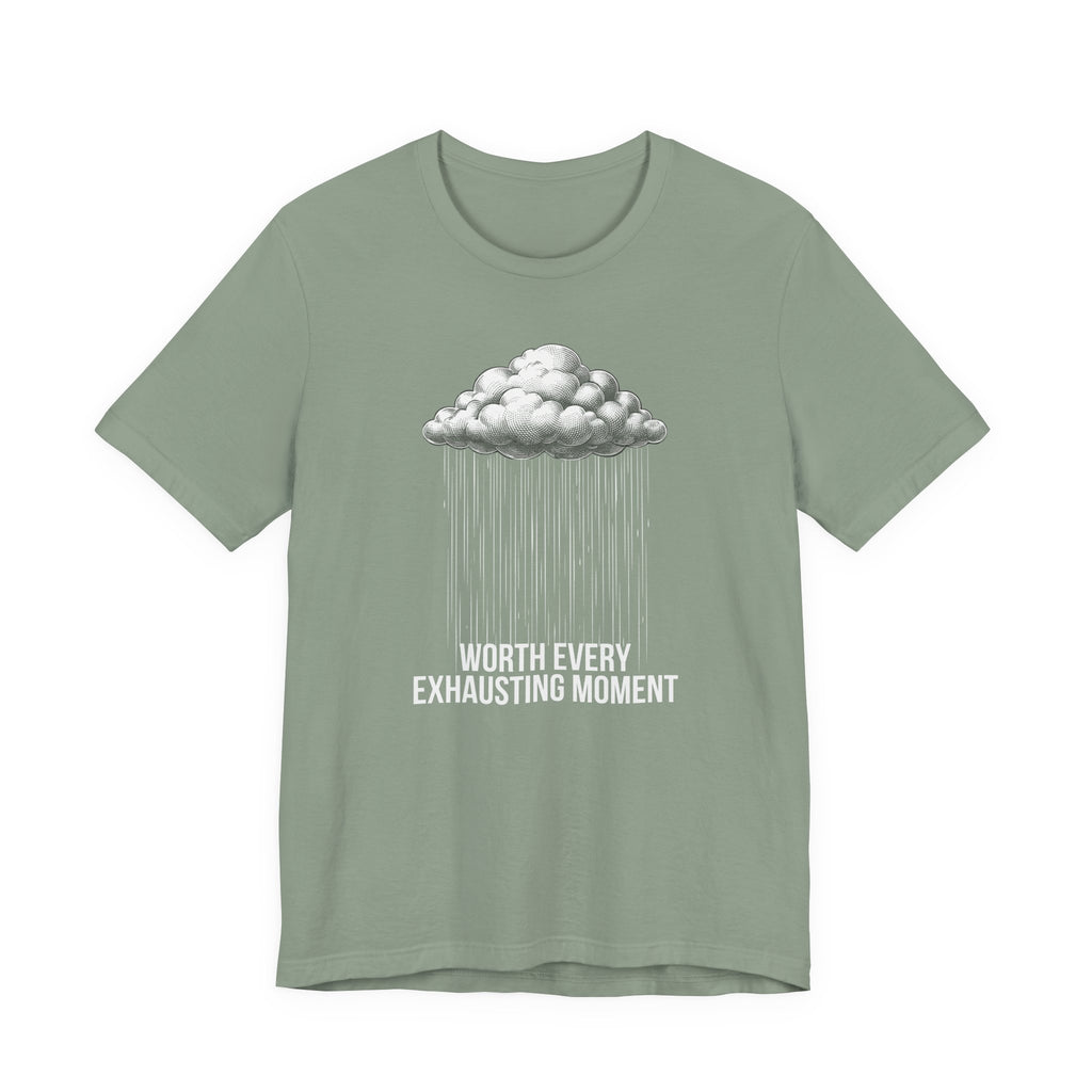 Worth Every Exhausting Moment - Mothers Day T-Shirt - Gift For Mom