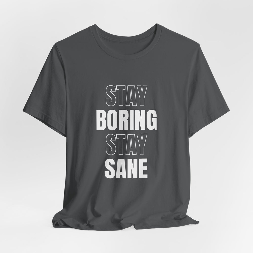 Stay Boring Stay Sane Funny Mom Gift T-Shirt for Tired Moms