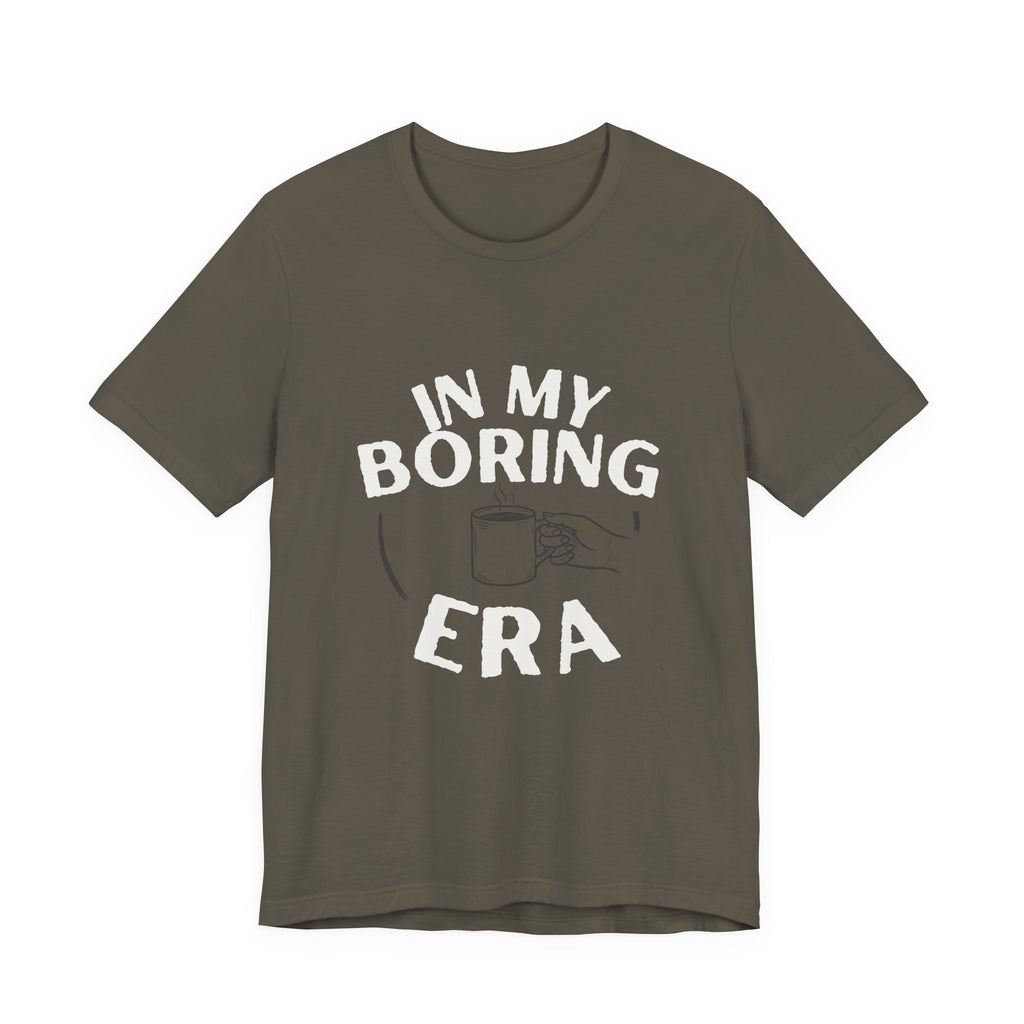 In My Boring Era Funny Mom T-Shirt Sarcastic Gift for Tired Moms