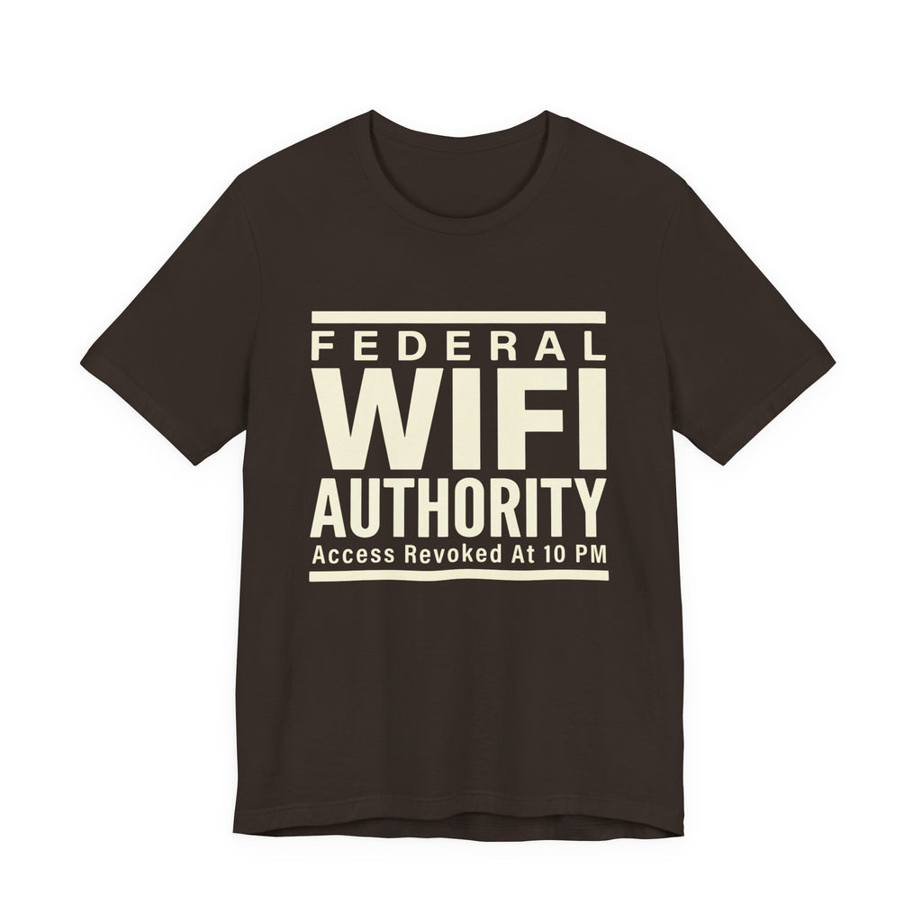 Federal Wi-Fi Authority- Funny Sarcastic Mom Tee