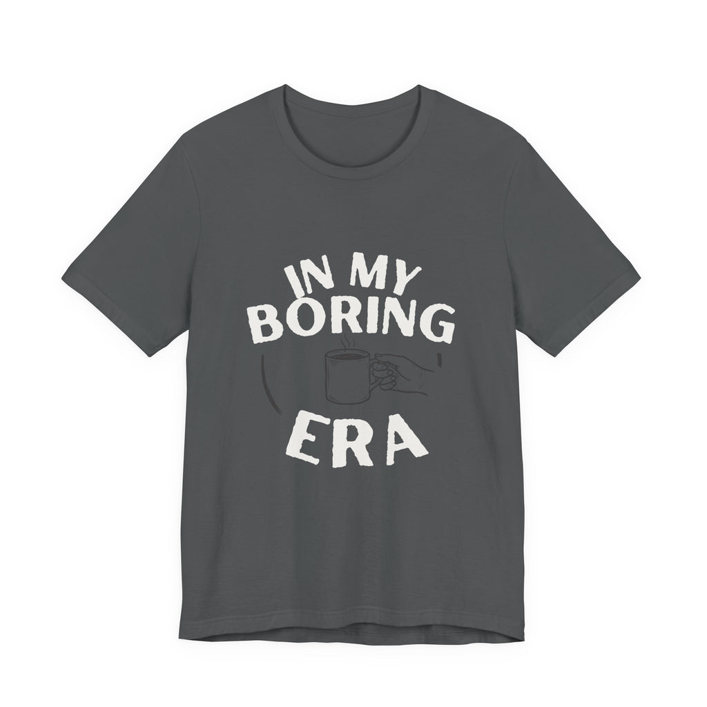 In My Boring Era Funny Mom T-Shirt Sarcastic Gift for Tired Moms