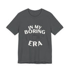In My Boring Era Funny Mom T-Shirt Sarcastic Gift for Tired Moms