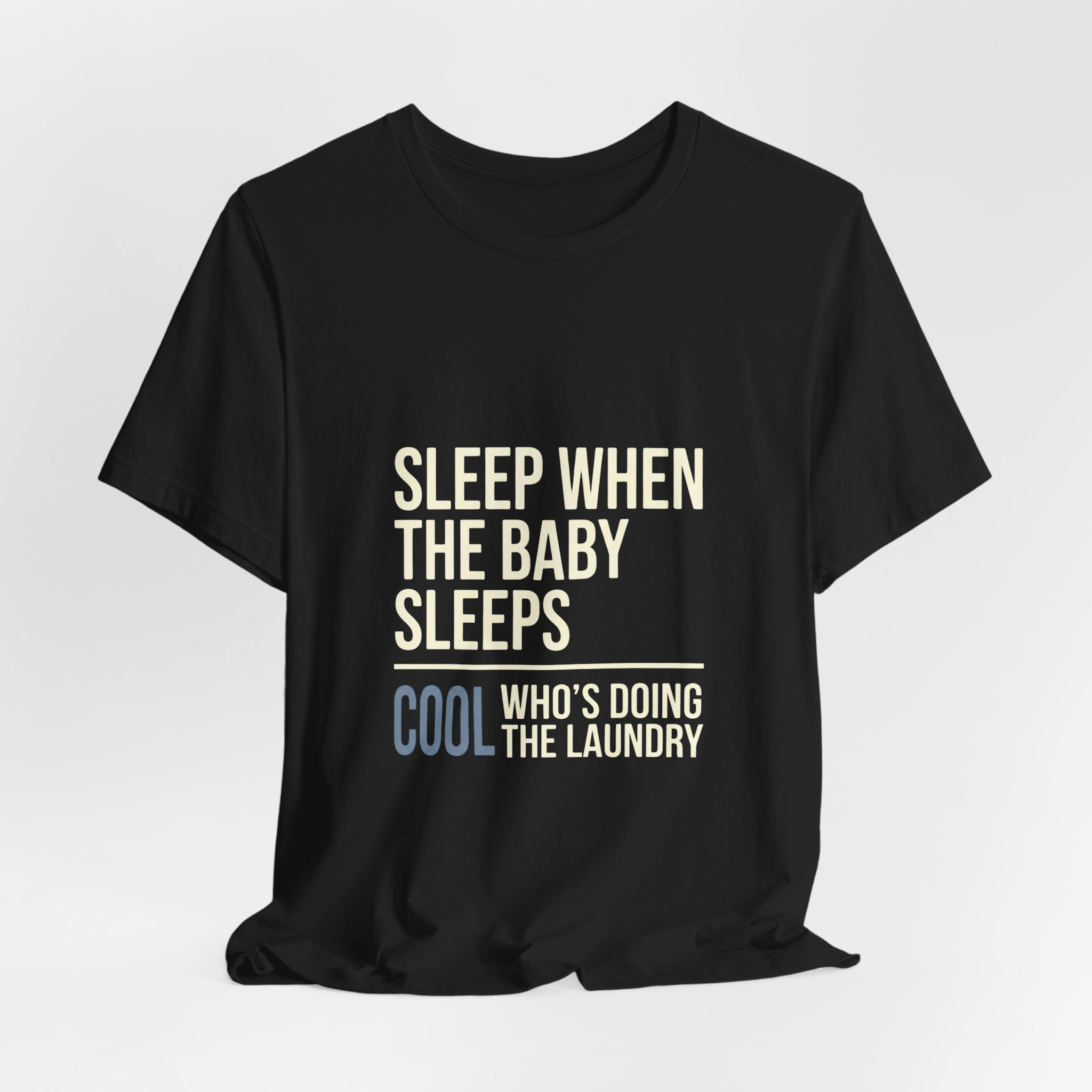 Sleep When Baby Sleeps -  Funny Mom Gift  - Mom T-Shirt