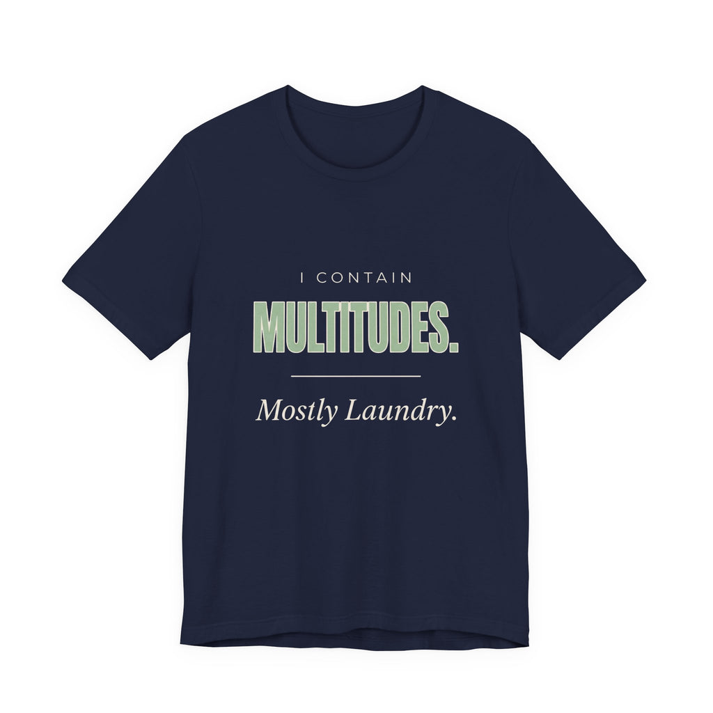 I Contain Multitudes. Mostly Laundry - Sarcastic Mom T-Shirts