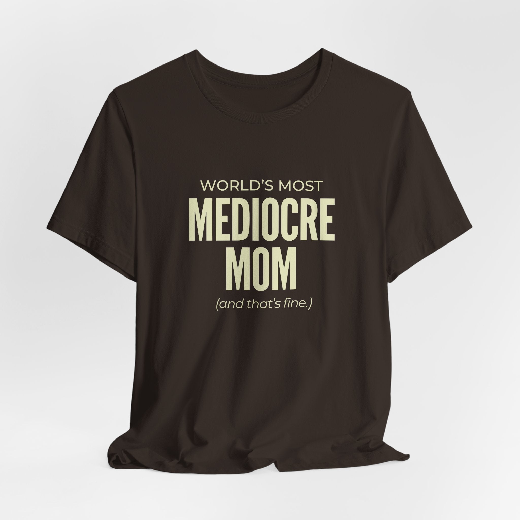 Best Mediocre Mom - Funny Mom Gift Sarcastic Mom Tee