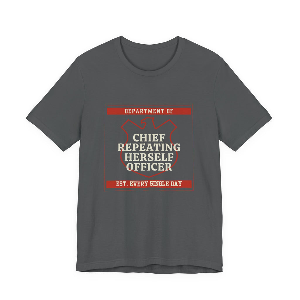 Chief Repeating Herself Officer Funny Mom Gift T-Shirt