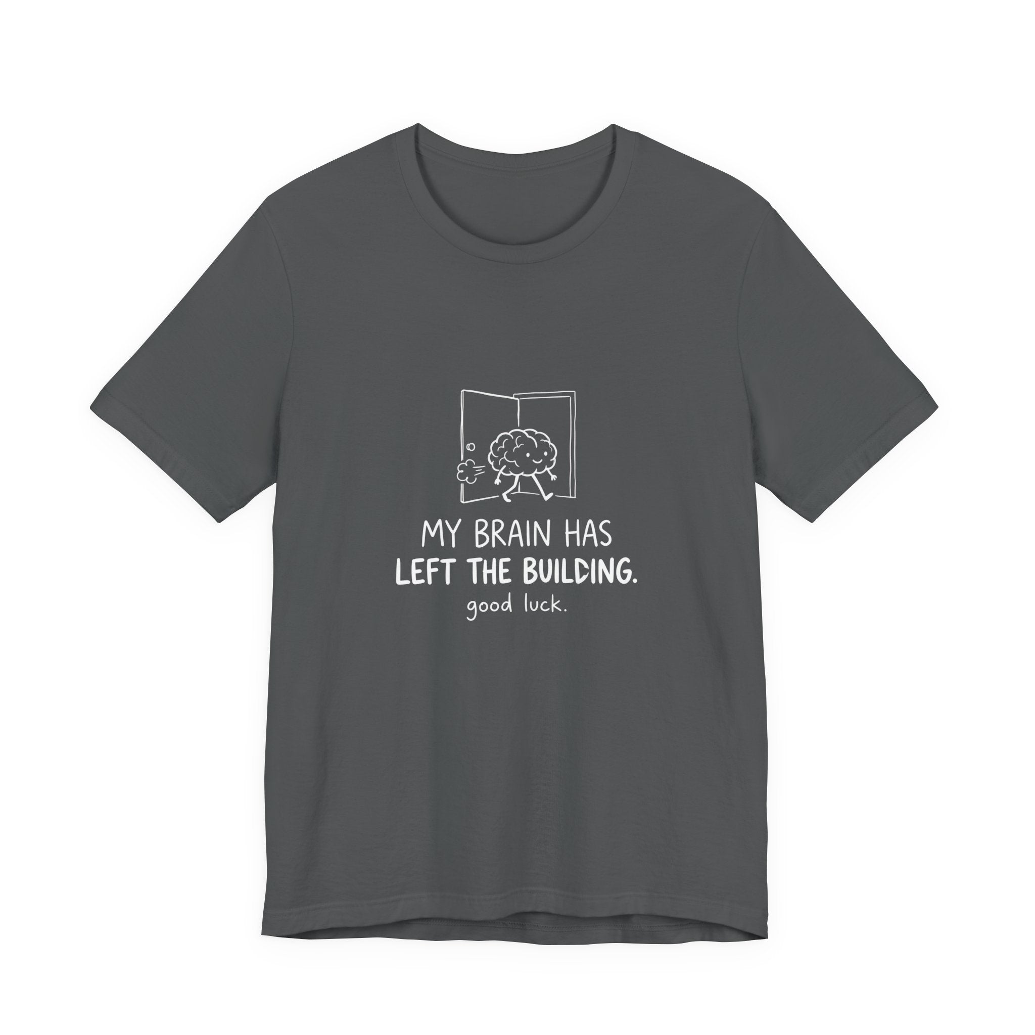 My Brain Has Left the Building Funny Mom T-Shirt Sarcastic Tee
