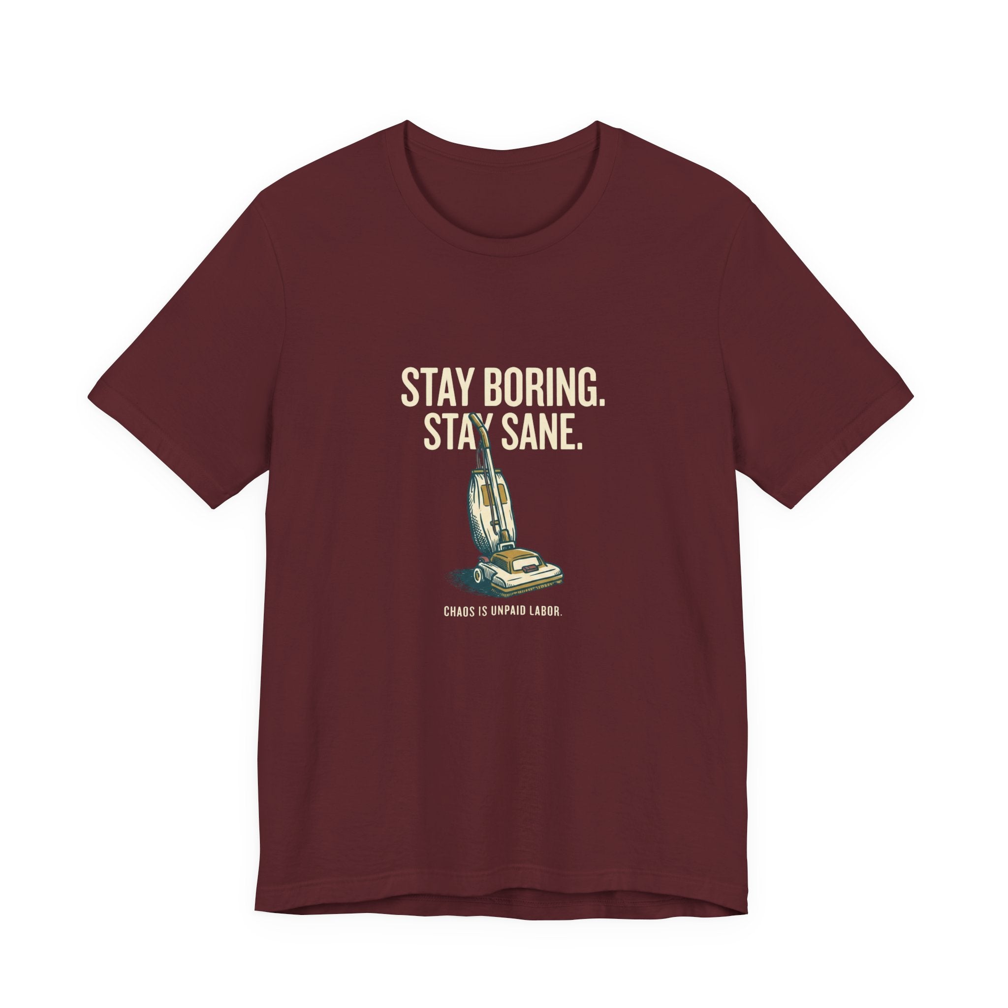 Stay Boring. Stay Sane - Sarcastic Mom T-Shirt