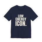 LOW ENERGY ICON.- FUNNY MOM T-SHIRT
