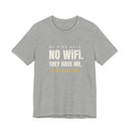 My Kids Have No Wi-Fi. They Have Me. Unfortunately.- Sarcastic Motherhood T-Shirt