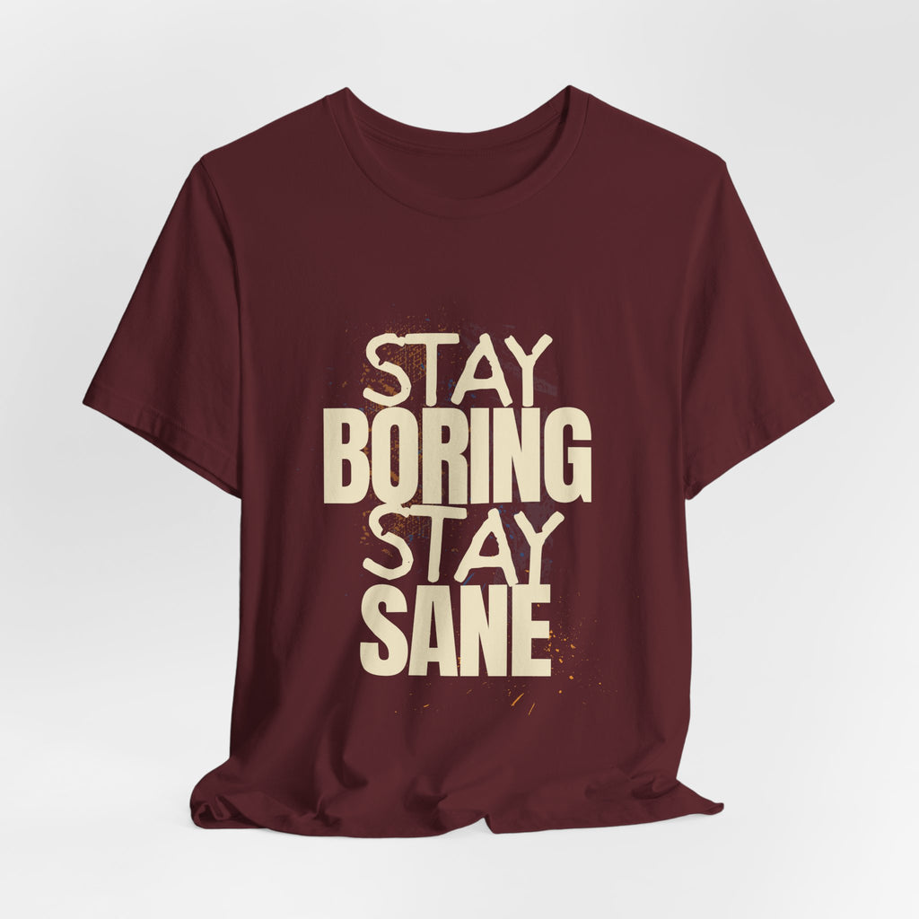 Stay Boring Stay Sane Funny Mom Gift T-Shirt for Tired Moms