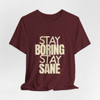 Stay Boring Stay Sane Funny Mom Gift T-Shirt for Tired Moms