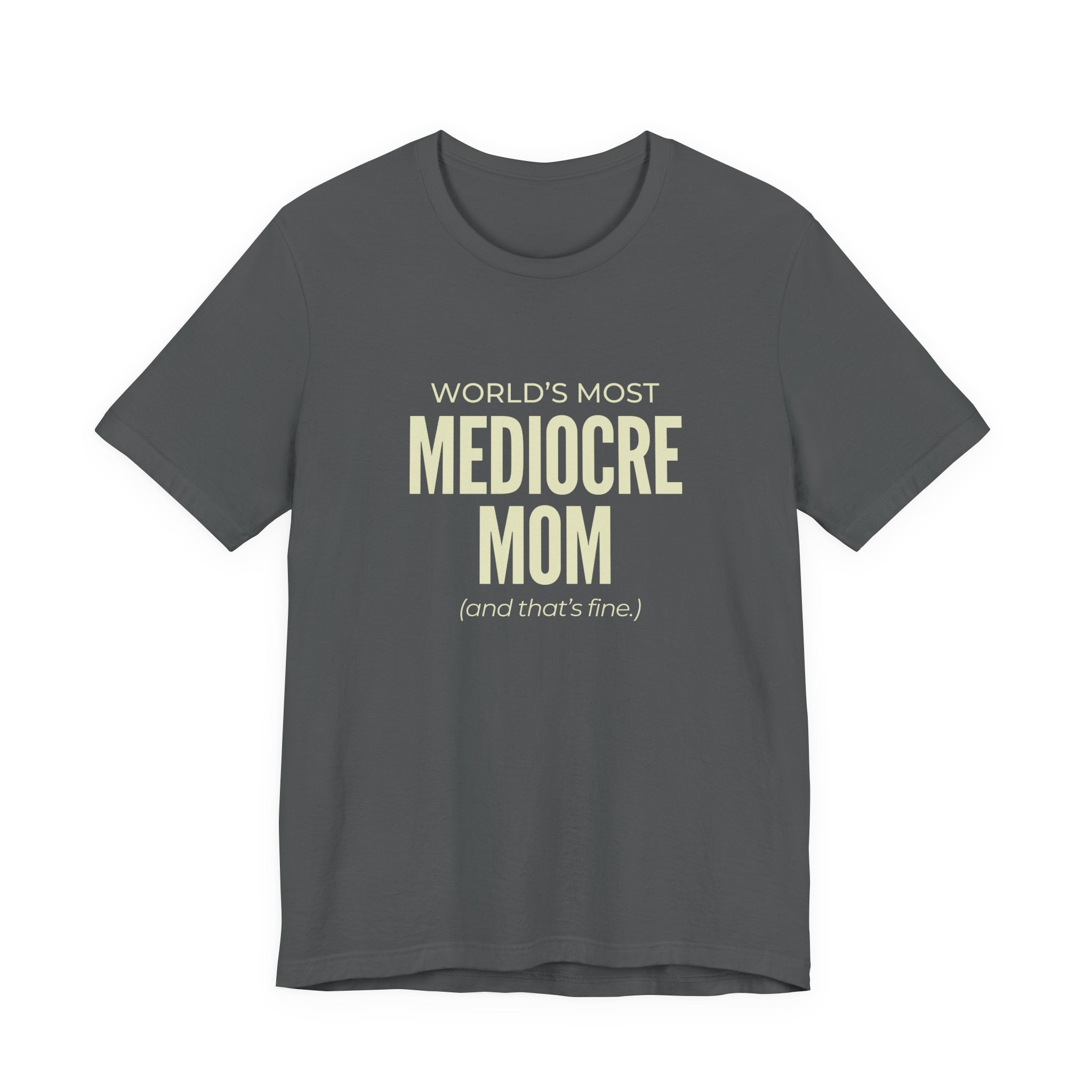 Best Mediocre Mom - Funny Mom Gift Sarcastic Mom Tee