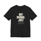 Not Boring Just Tired -  Gift for Mom, Sarcastic Mom Tee