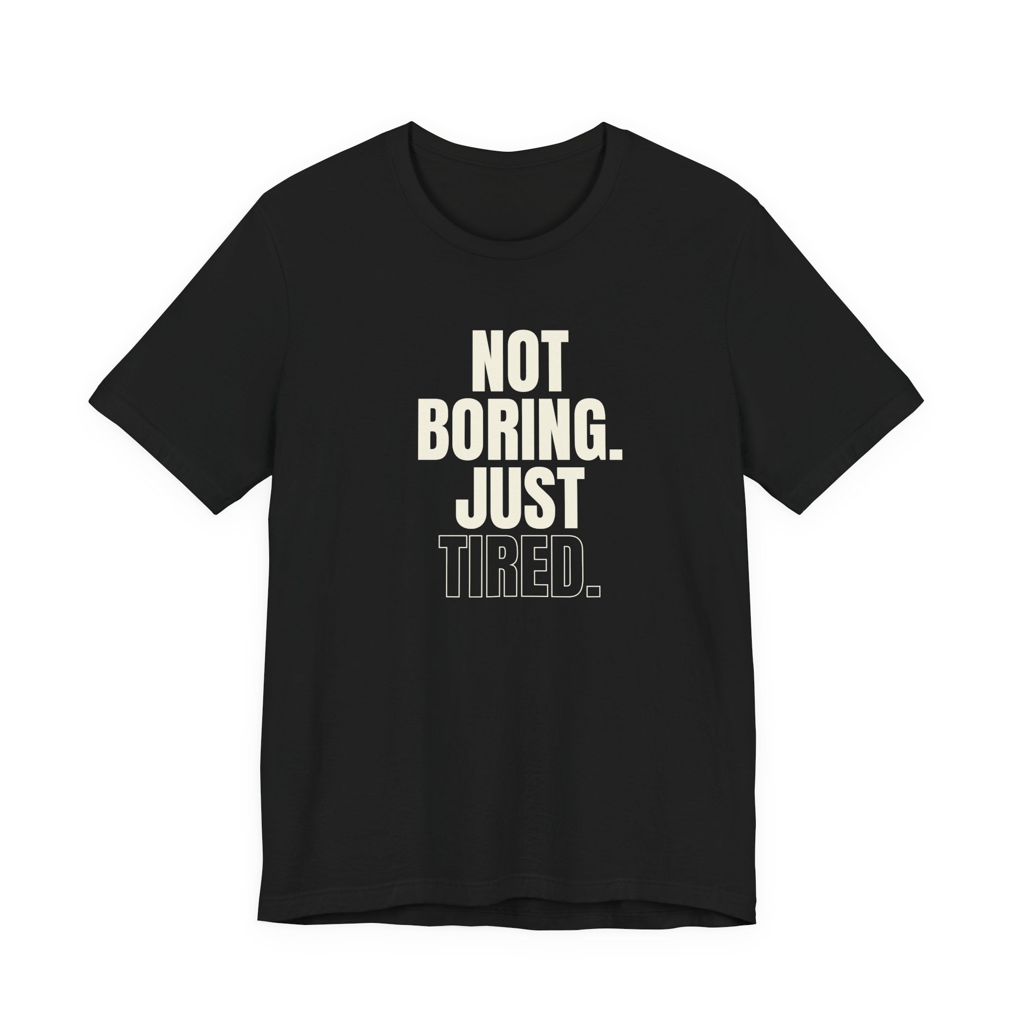 Not Boring Just Tired -  Gift for Mom, Sarcastic Mom Tee