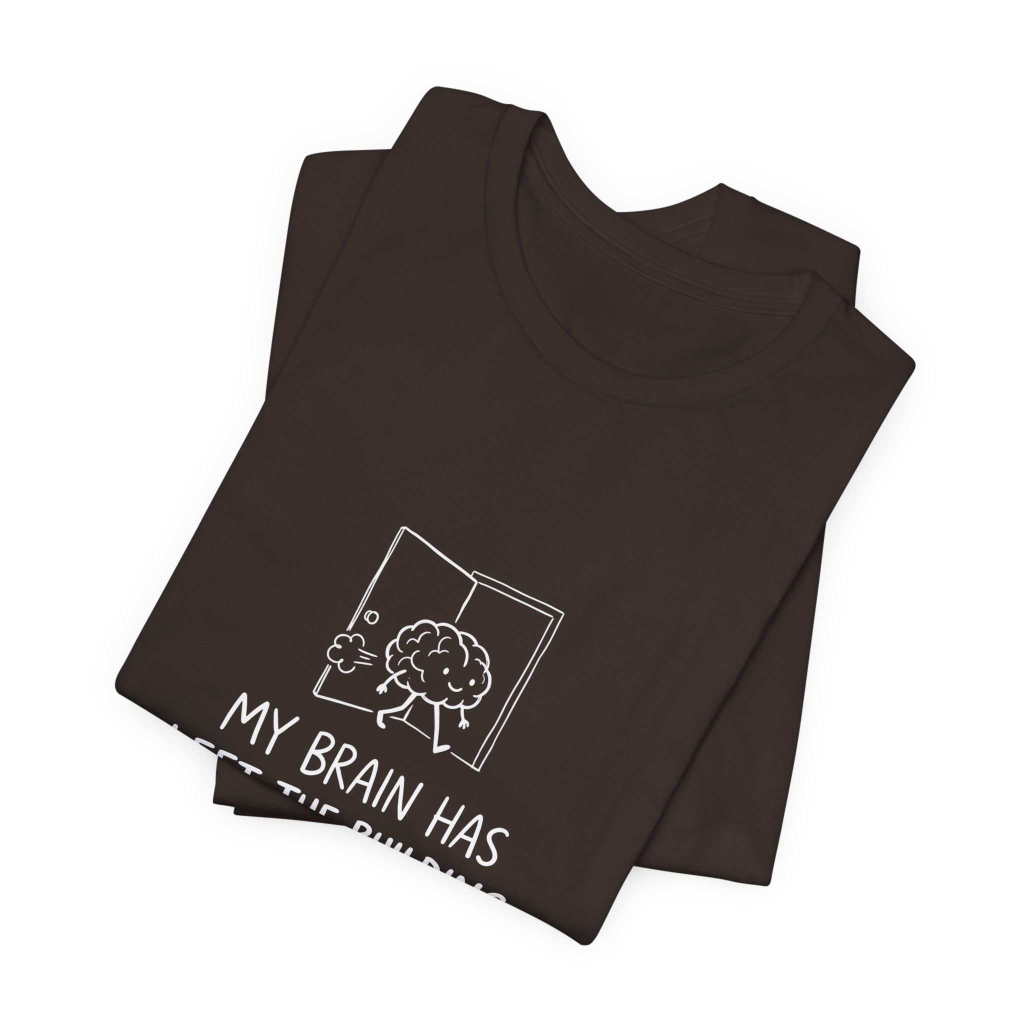 My Brain Has Left the Building Funny Mom T-Shirt Sarcastic Tee