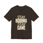 Stay Boring Stay Sane Funny Mom Gift T-Shirt for Tired Moms