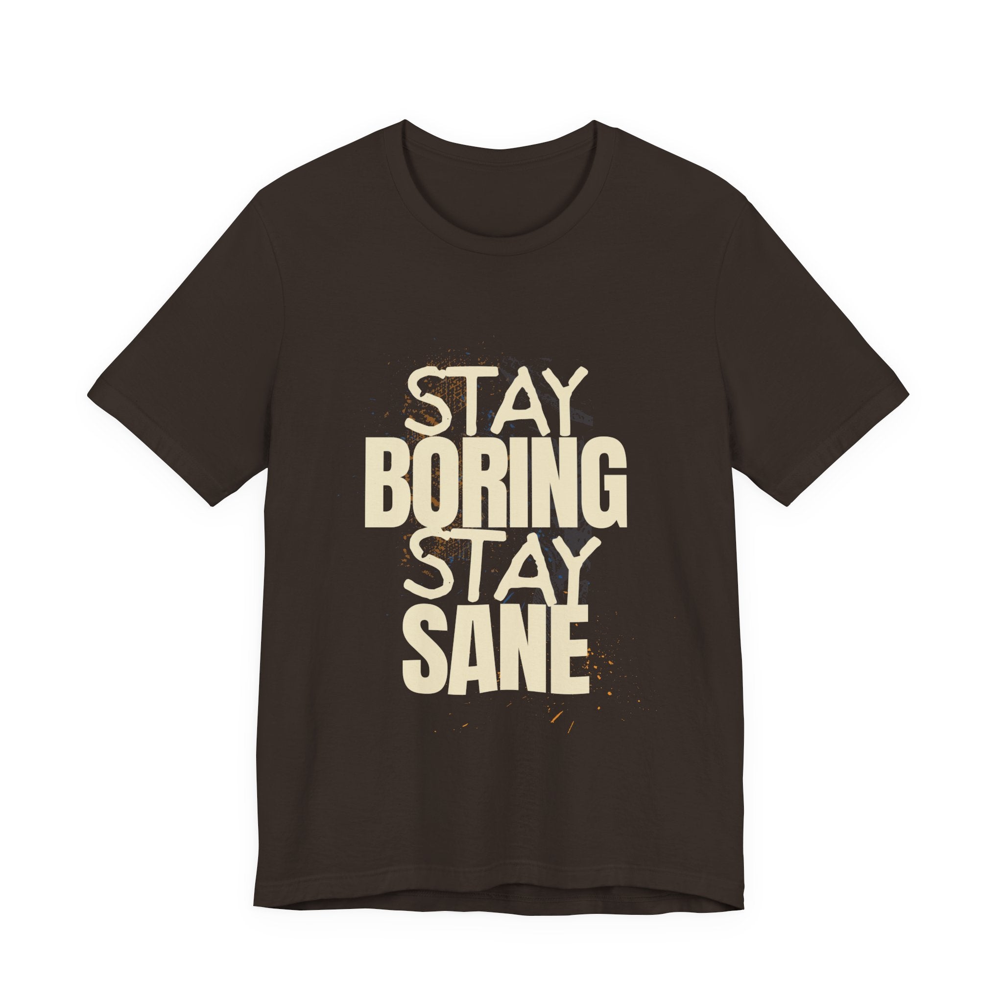 Stay Boring Stay Sane Funny Mom Gift T-Shirt for Tired Moms