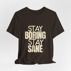 Stay Boring Stay Sane Funny Mom Gift T-Shirt for Tired Moms