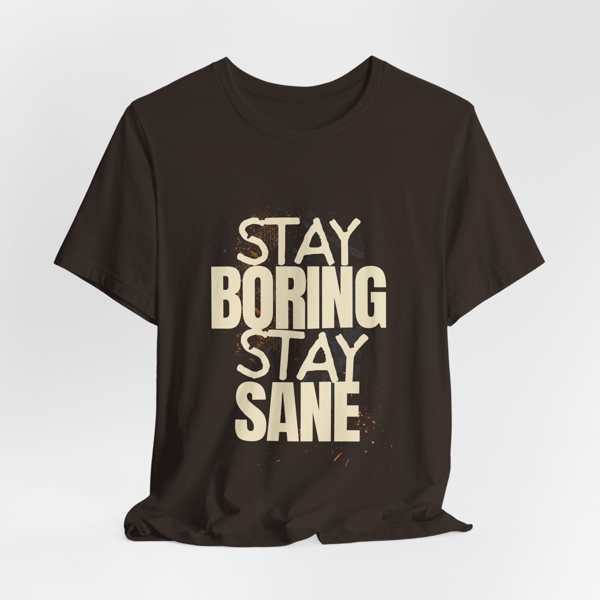 Stay Boring Stay Sane Funny Mom Gift T-Shirt for Tired Moms