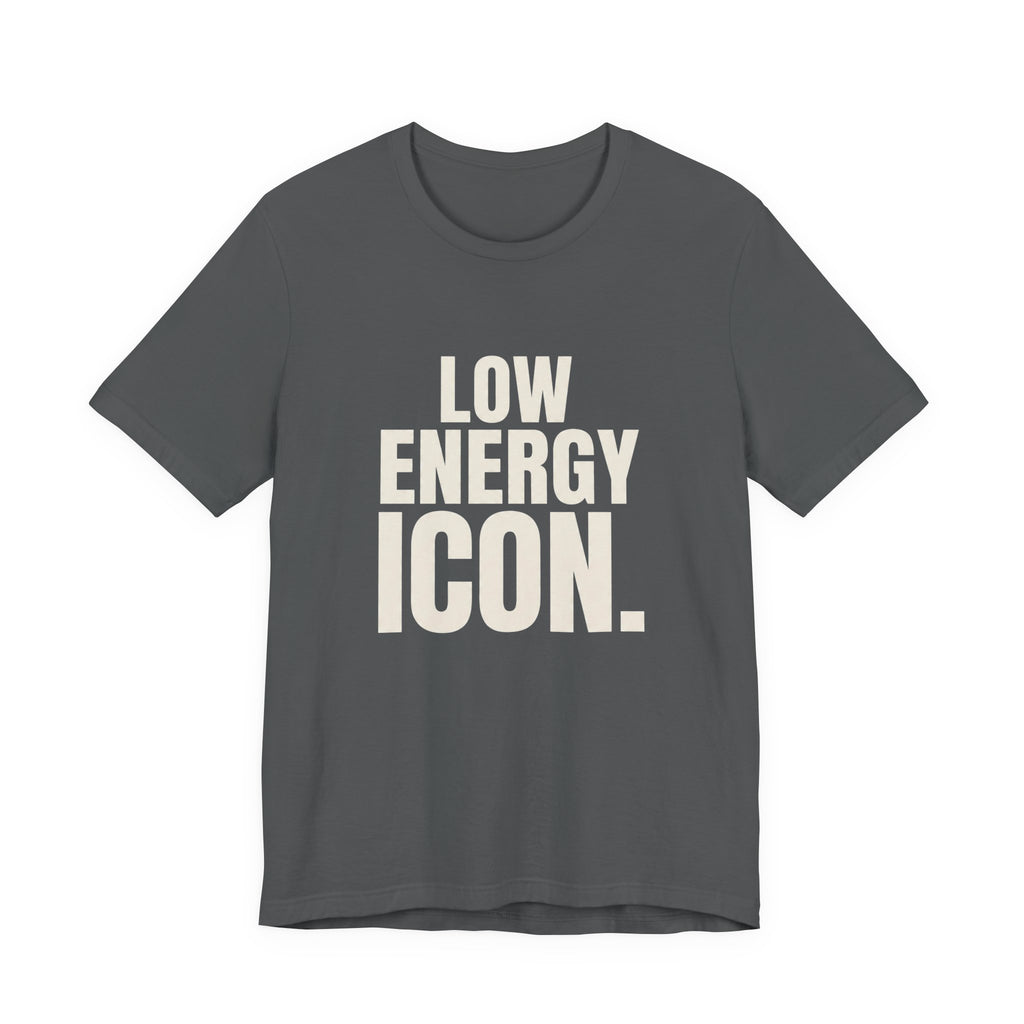 LOW ENERGY ICON.- FUNNY MOM T-SHIRT