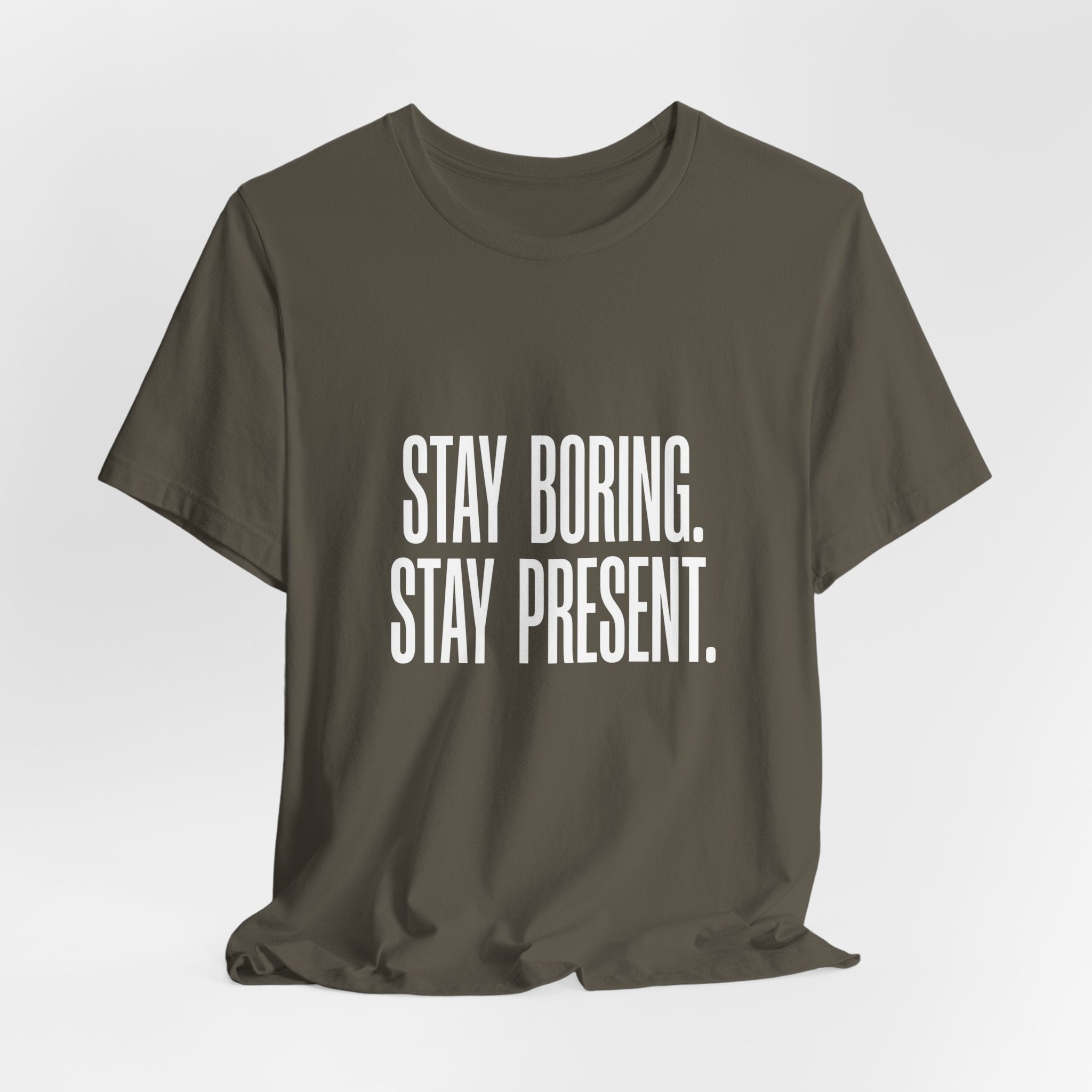 Stay Boring Stay Present Funny Mom Gift Sarcastic Mom Tee