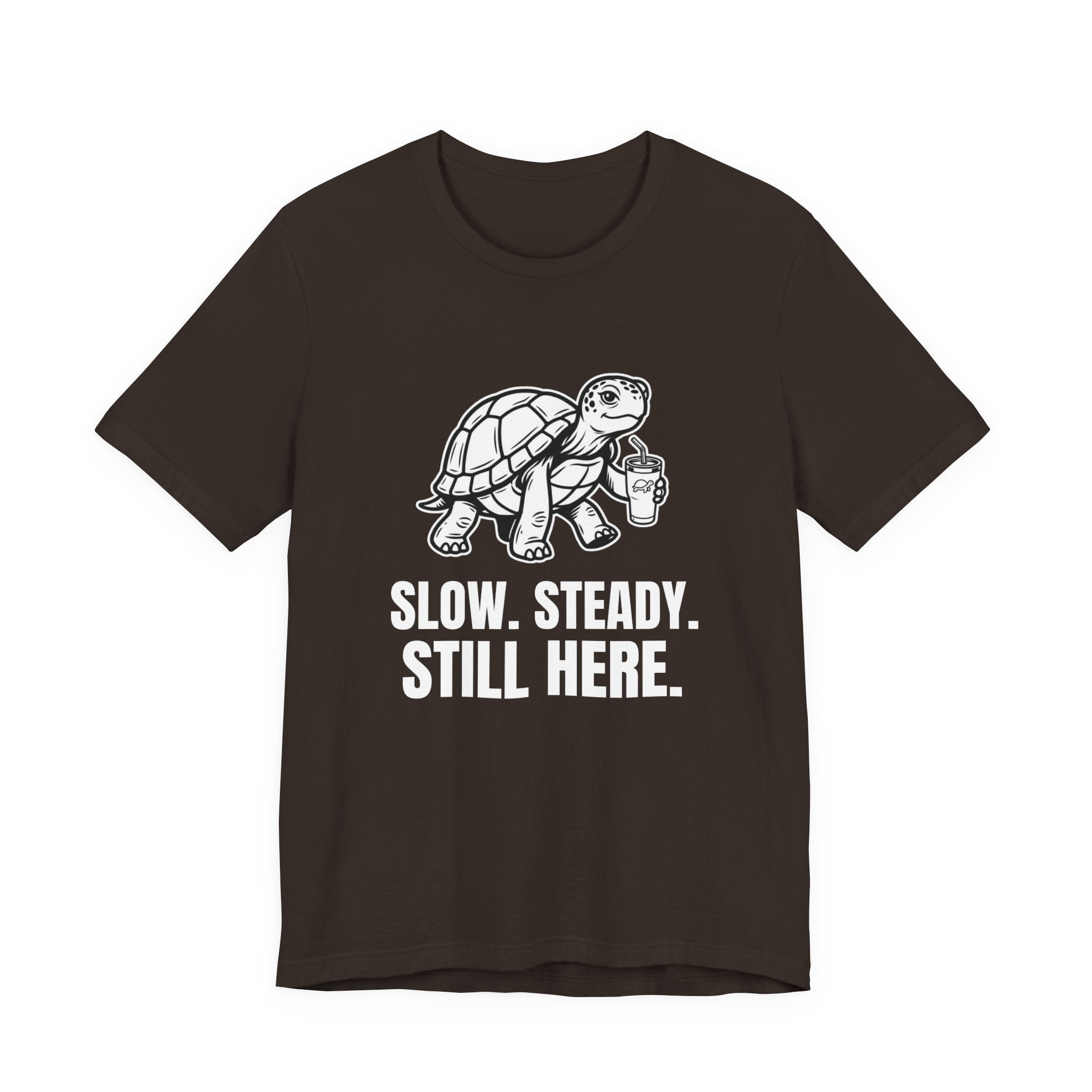 Slow Steady Still Here Funny Mom Gift Sarcastic Mom Tee