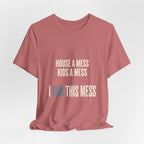 House A Mess Kids A Mess I Run This Mess -  Funny Mom Gift Shirt