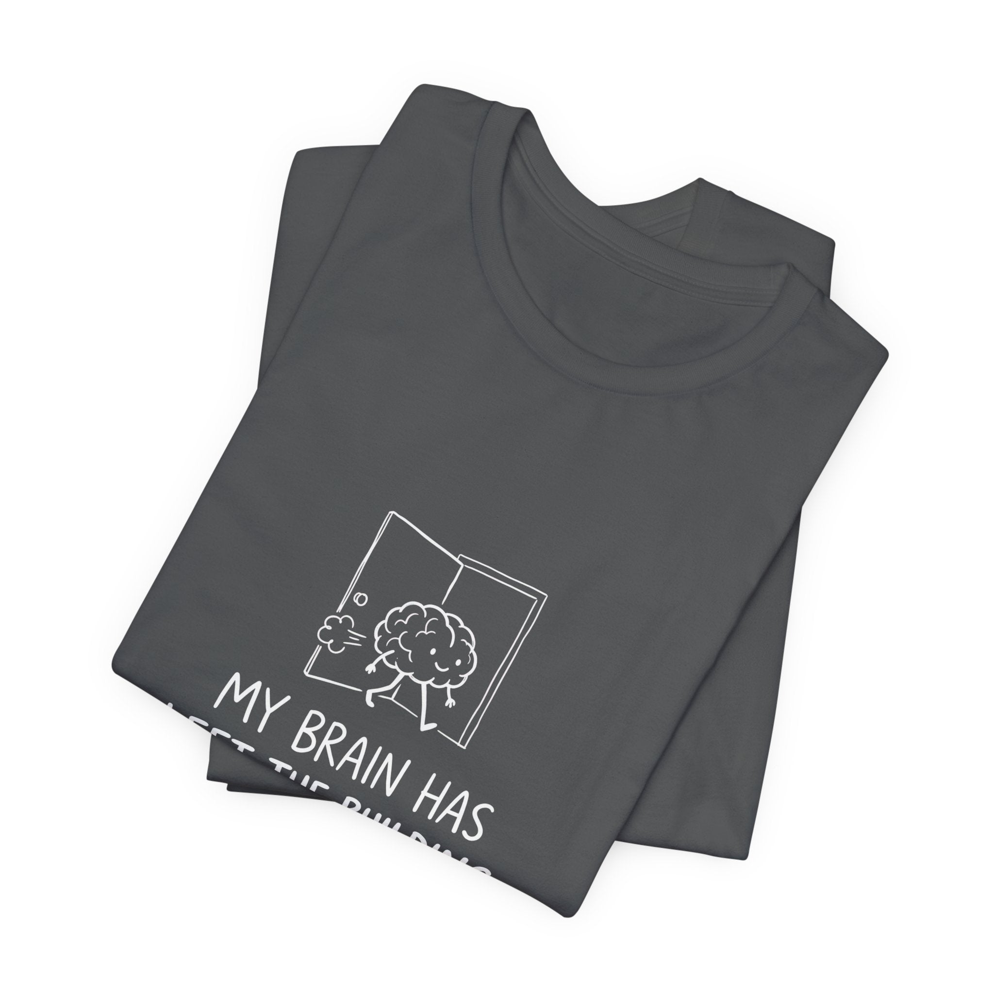My Brain Has Left the Building Funny Mom T-Shirt Sarcastic Tee