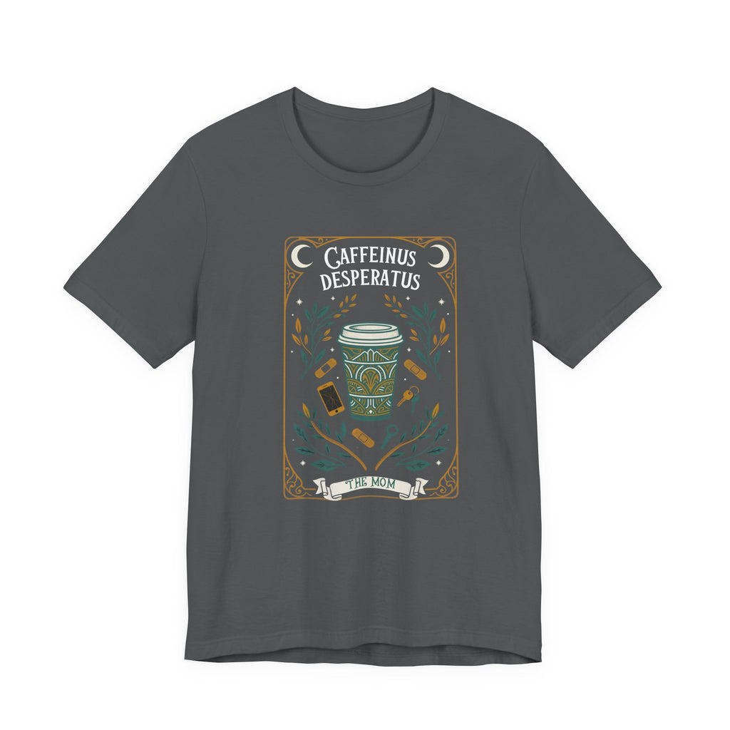 Caffeinus Desperatus The Mom Funny Mom T-Shirt Sarcastic Gift