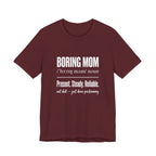 Boring Mom Present Steady Reliable Funny Mom Gift T-Shirt
