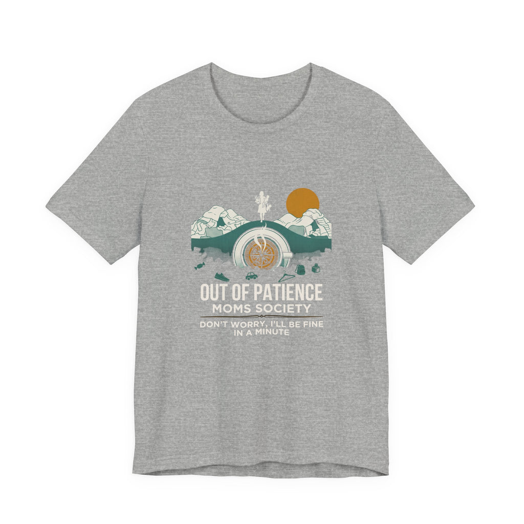 Out of Patience Moms Society Funny Mom T-Shirt