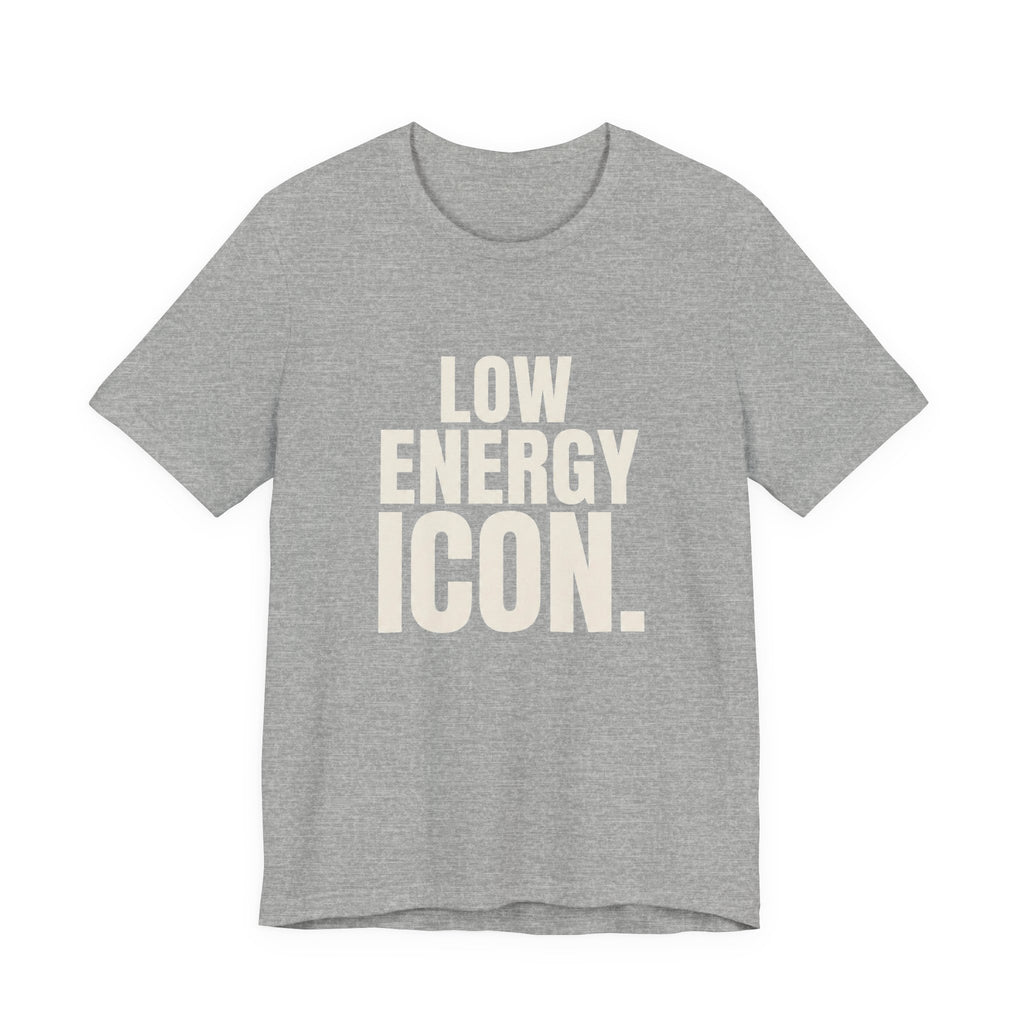 LOW ENERGY ICON.- FUNNY MOM T-SHIRT