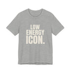 LOW ENERGY ICON.- FUNNY MOM T-SHIRT