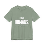 I Made Humans. What Have You Done Today? - Mothers Day T-Shirt - Gift For Mom
