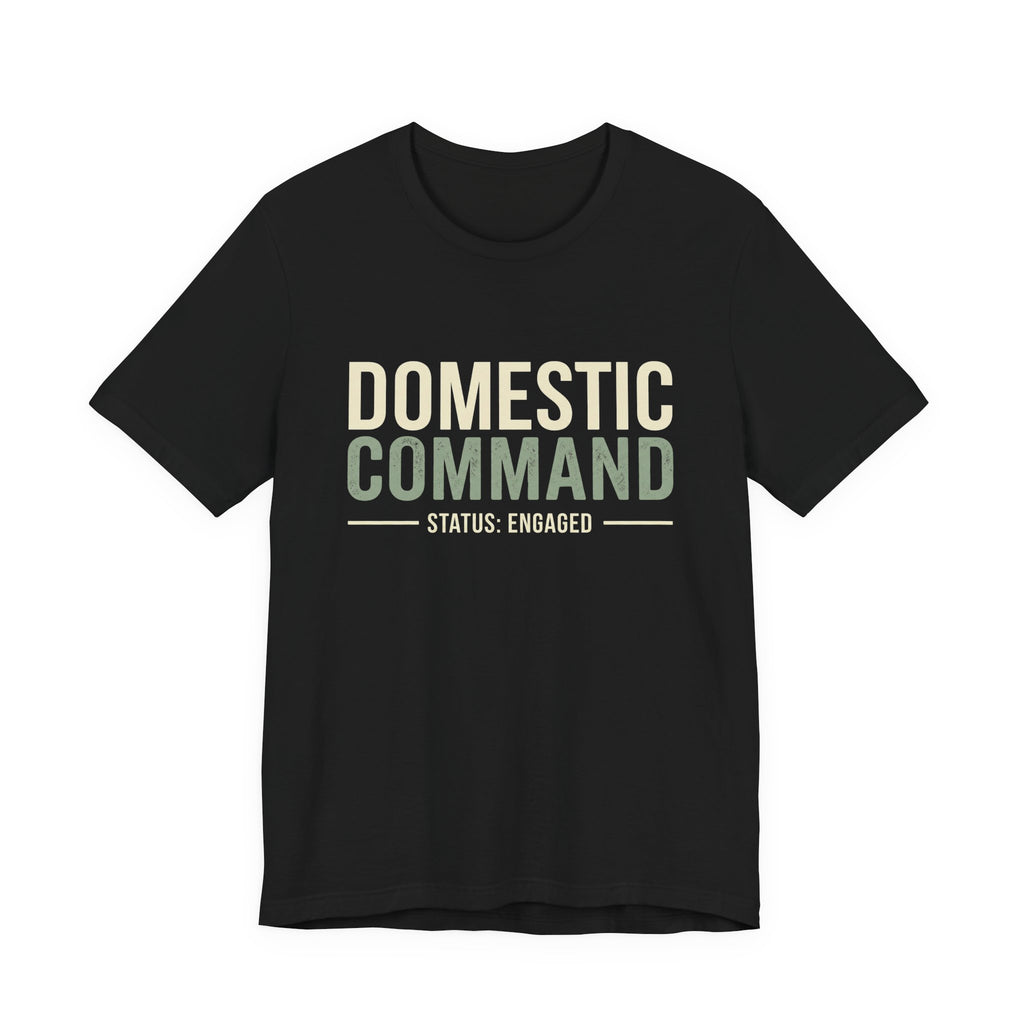 Domestic Comand- Sarcastic Motherhood T-Shirt