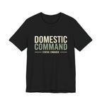 Domestic Comand- Sarcastic Motherhood T-Shirt