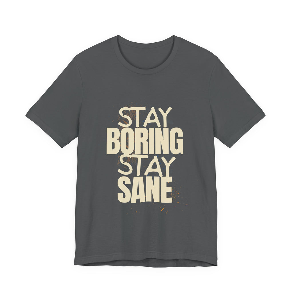 Stay Boring Stay Sane Funny Mom Gift T-Shirt for Tired Moms
